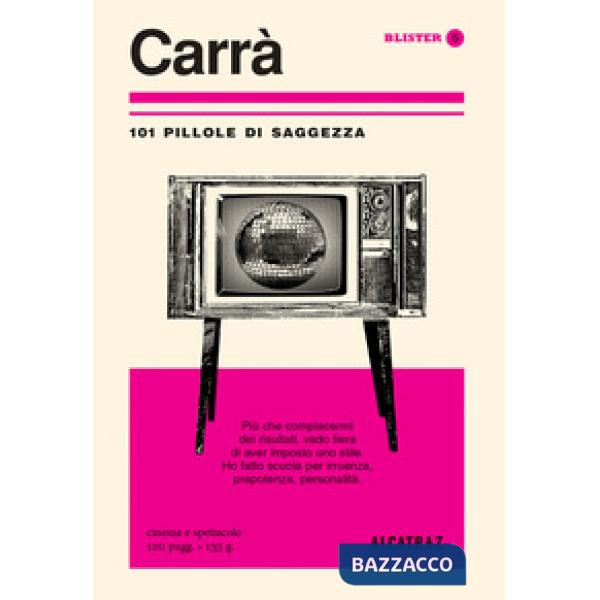 Carrà. 101 pillole di saggezza