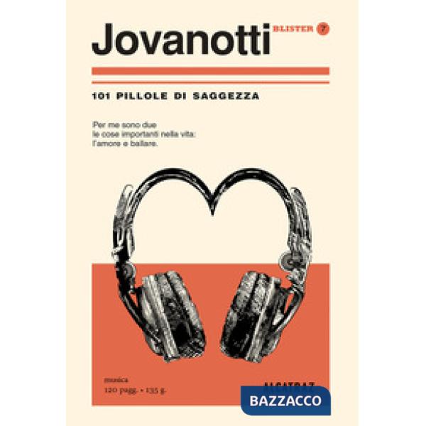 Jovanotti. 101 pillole di saggezza