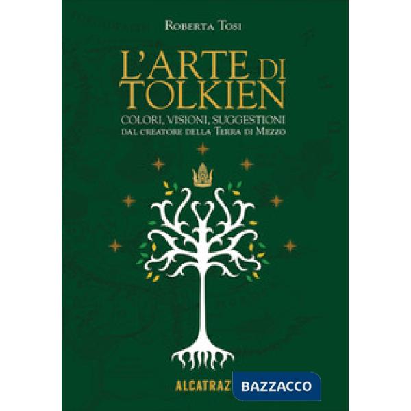 Arte di Tolkien. Colori, visioni e suggestioni dal creatore della Terra di Mezzo (L')