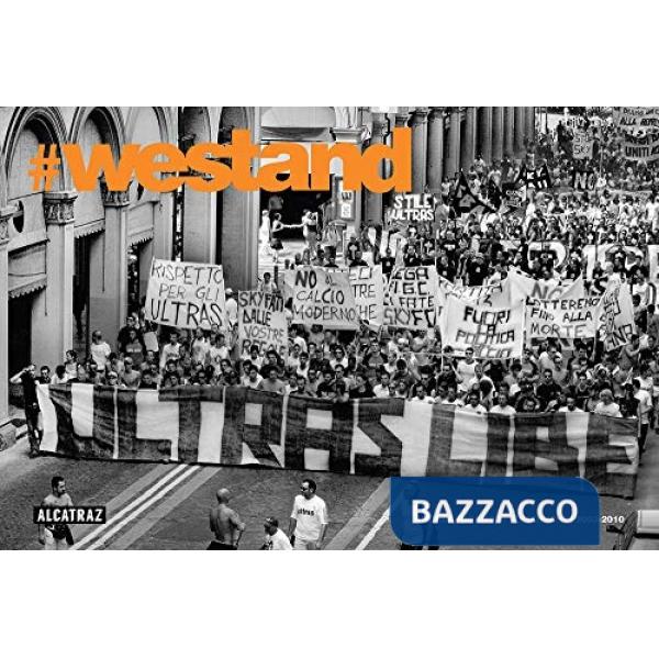 WeStand. Cronache fotografiche ultras 2003-2010. Ediz. illustrata