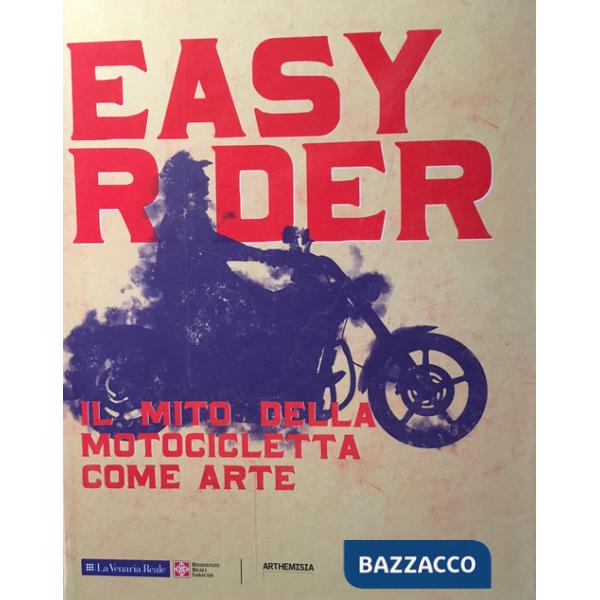Easy rider. Il mito della motocicletta come arte