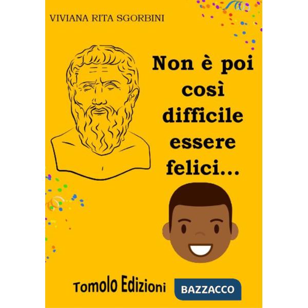 Non è poi così difficile essere felici...