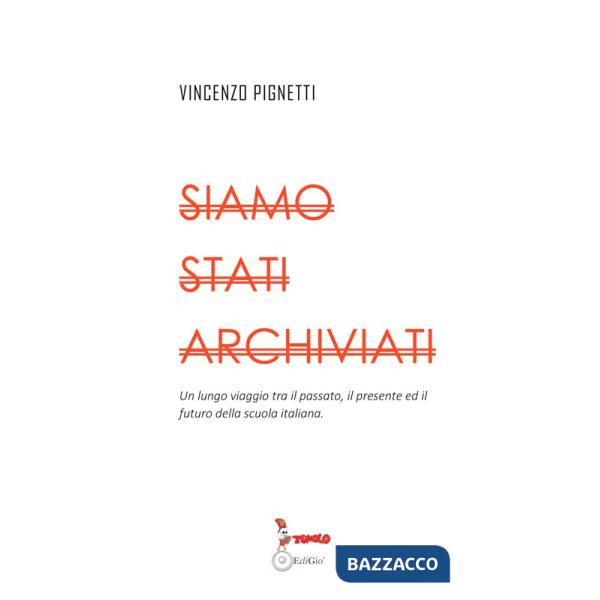 Siamo stati archiviati. Un lungo viaggio tra il passato, il presente ed il futuro della scuola italiana