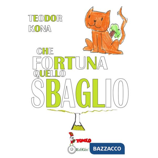 Che fortuna quello sbaglio!