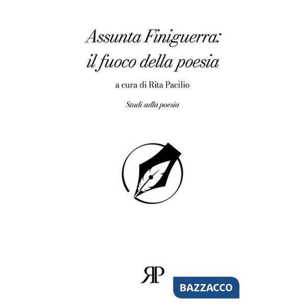 Assunta Finiguerra: il fuoco della poesia