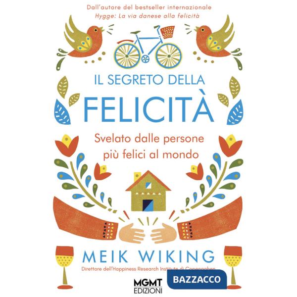 Segreto della felicità. Svelato dalle persone più felici al mondo (Il)