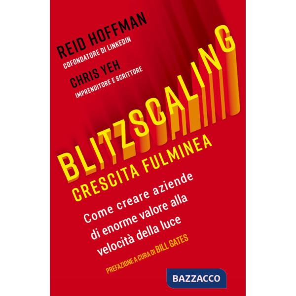 Blitzscaling. Crescita fulminea. Come creare aziende di enorme valore alla velocità della luce