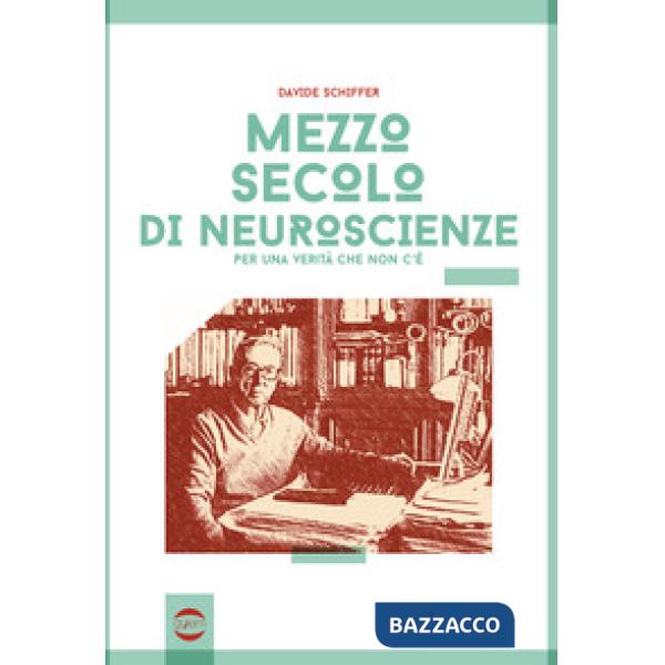 Mezzo secolo di neuroscienze per una verità che non c'è