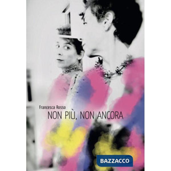 Non più, non ancora