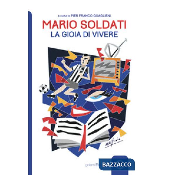 Mario Soldati. La gioia di vivere