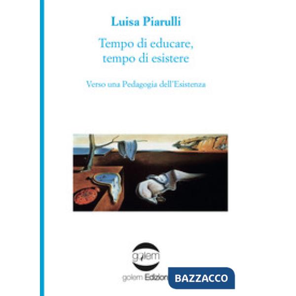 Tempo di educare, tempo di esistere. Verso una pedagogia dell'esistenza