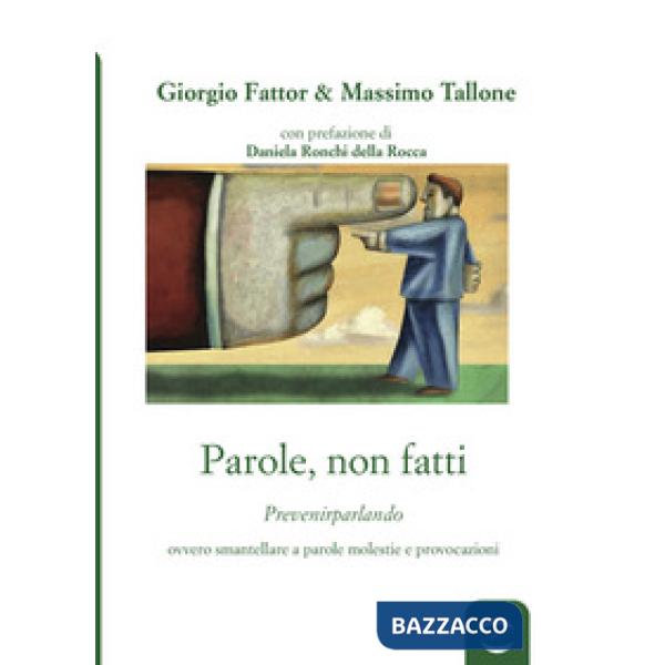 Parole, non fatti. Prevenirparlando ovvero smantellare a parole molestie e provocazioni