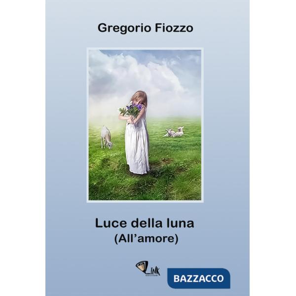 Luce della luna. (All'amore)