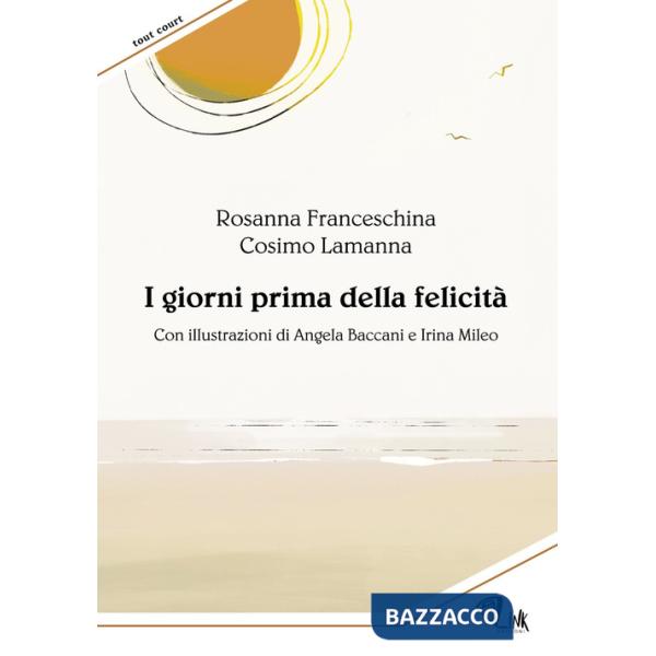 Giorni prima della felicità. Ediz. illustrata (I)