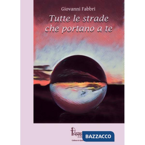 Tutte le strade che portano a te