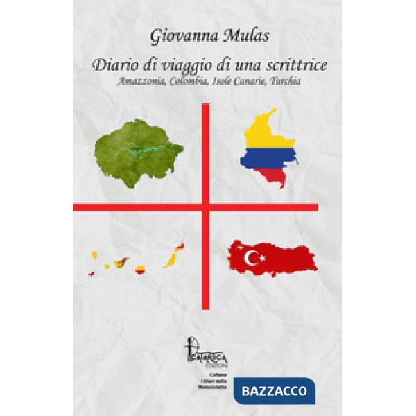 Diario di viaggio di una scrittrice. Amazzonia, Colombia, Isole Canarie, Turchia