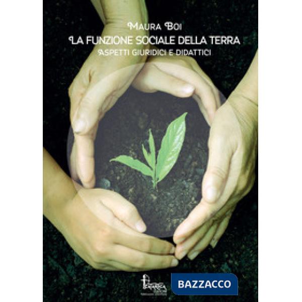 Funzione sociale della terra. Aspetti giuridici e didattici (La)