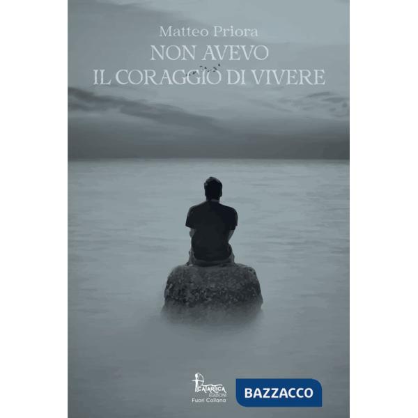 Non avevo il coraggio di vivere