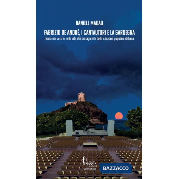 Fabrizio De André, i cantautori e la Sardegna. L'isola nei versi e nella vita dei protagonisti della canzone popolare italiana