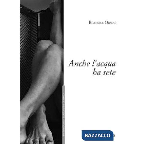 Anche l'acqua ha sete