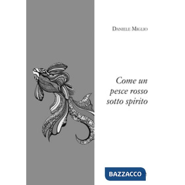 Come un pesce rosso sotto spirito