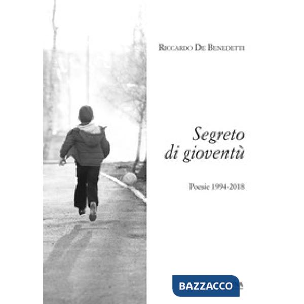 Segreto di gioventù. Poesie 1994-2018