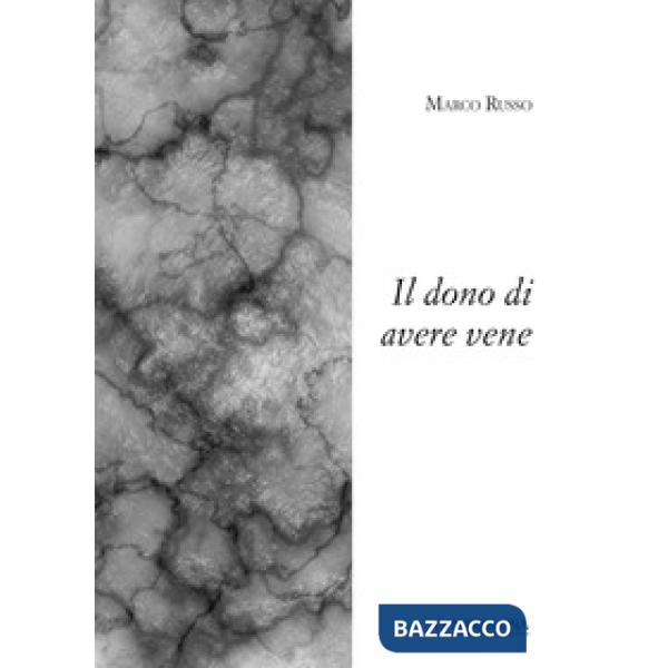 Dono di avere vene (Il)