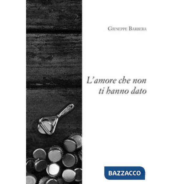 Amore che non ti hanno dato (L')