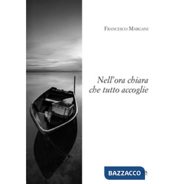 Nell'ora chiara che tutto accoglie