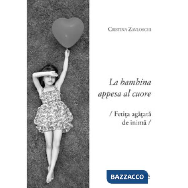 Bambina appesa al cuore. Testo rumeno a fronte (La)