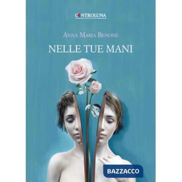 Nelle tue mani. Poesie e pensieri