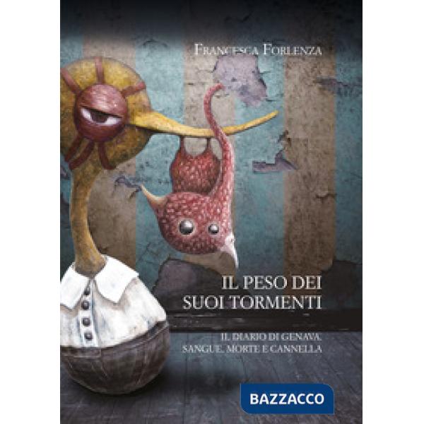 Peso dei suoi tormenti. Il diario di Genava. Sangue, morte e cannella (Il)