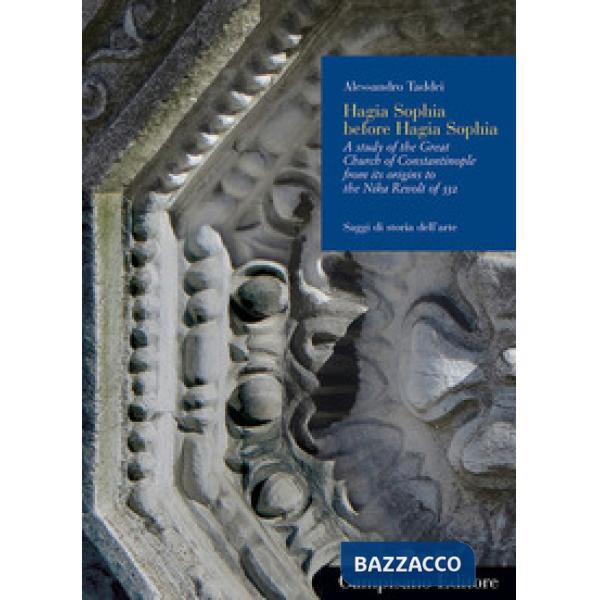 Hagia Sophia before Hagia Sophia : a study of the Great Church of Constantinople