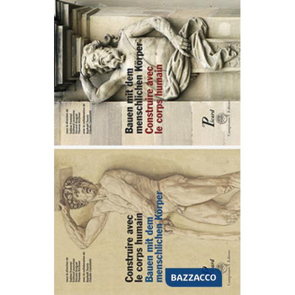 Construire avec le corps humain. Les ordres anthropomorphes et leurs avatars dans l'art européen de l'antiquité à la fin du XVIe