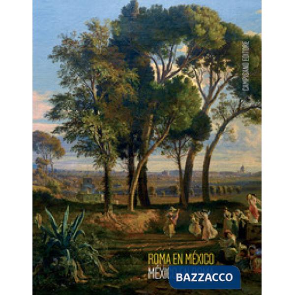 Roma en México/México en Roma. Las academias de arte entre Europa y el Nuevo Mun