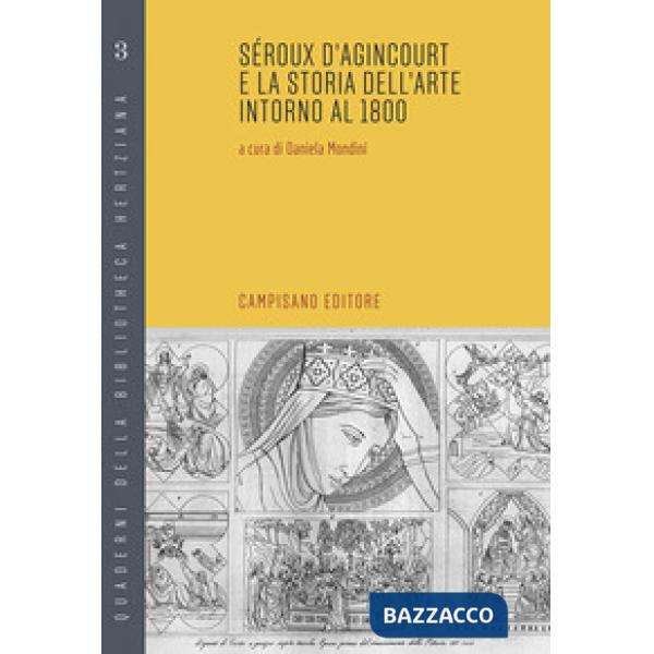 Seroux d'Agincourt e la storia dell'arte intorno al 1800