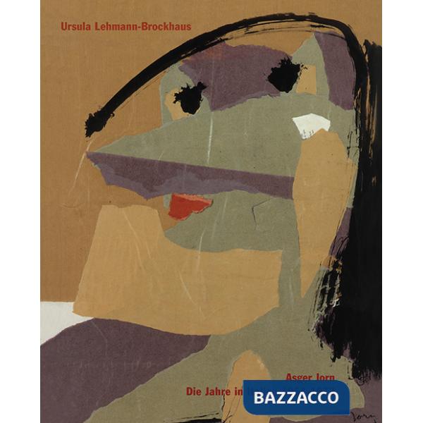 Asger Jorn. Die Jahre in Italien. Ediz. illustrata