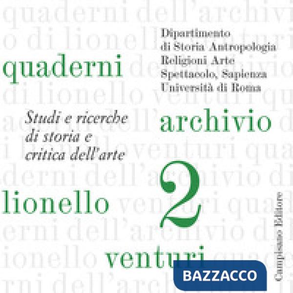 Quaderni dell'archivio di Lionello Venturi. Studi e ricerche di storia e critica dell'arte. Vol. 2