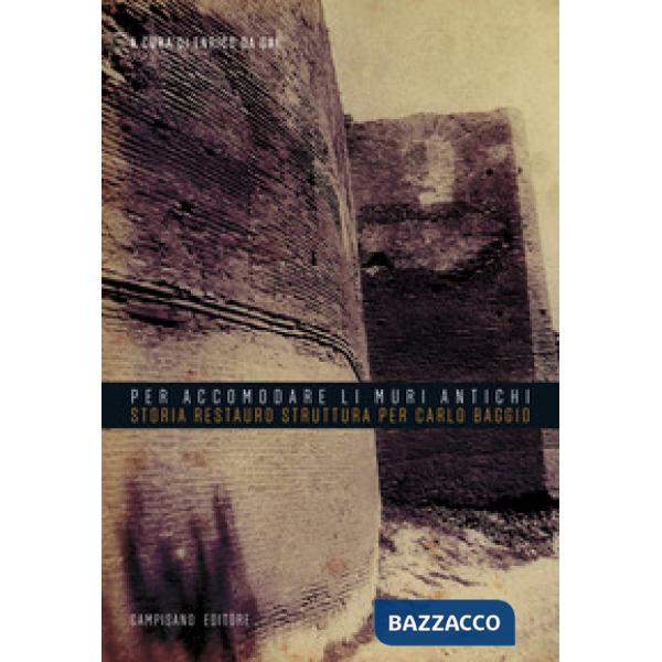 «Per accomodare li muri antichi». Storia restauro struttura per Carlo Baggio