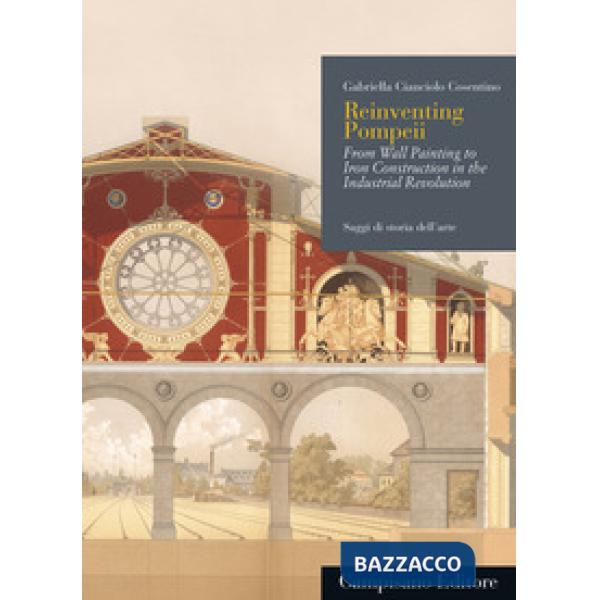 Reinventing Pompeii. From wall painting to iron construction in the industrial revolution