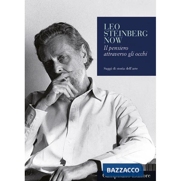Leo Steinberg now. Il pensiero attraverso gli occhi