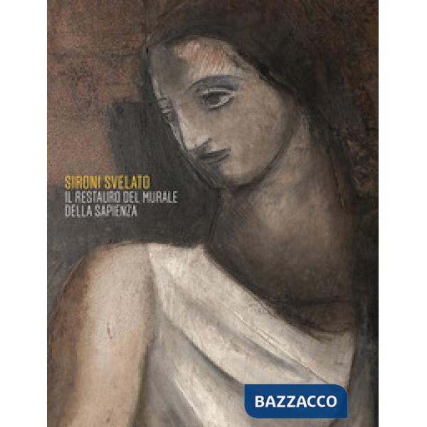 Sironi svelato. Il restauro del murale della Sapienza. Ediz. illustrata