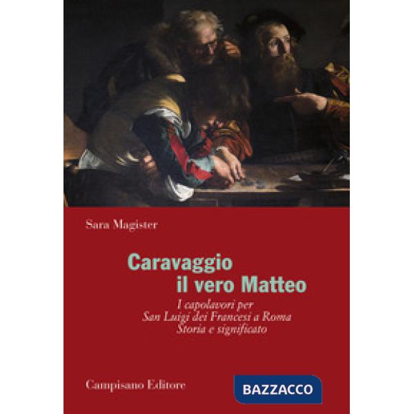 Caravaggio. Il vero Matteo. Ediz. illustrata