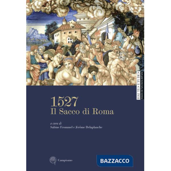 1527. Il Sacco di Roma. Ediz. illustrata
