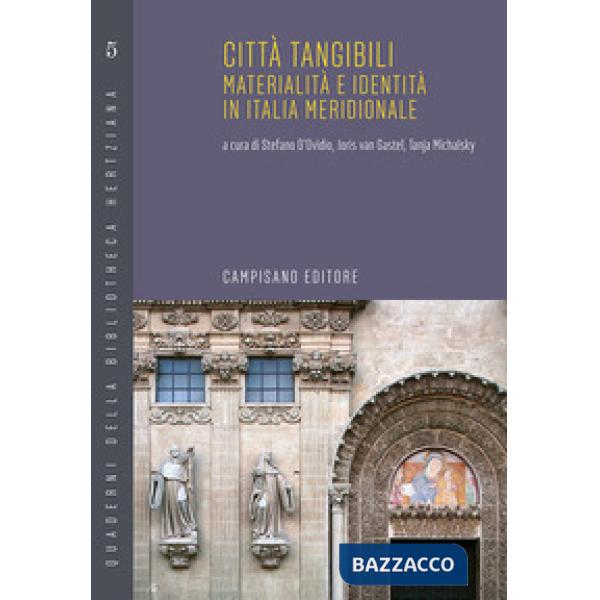 Città tangibili. Materialità e identità in Italia meridionale. Ediz. italiana e inglese