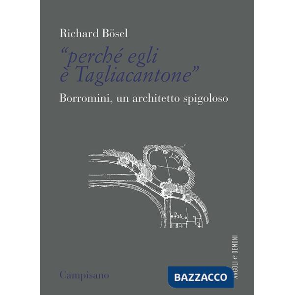 «Perché egli è Tagliacantone». Borromini, un architetto spigoloso