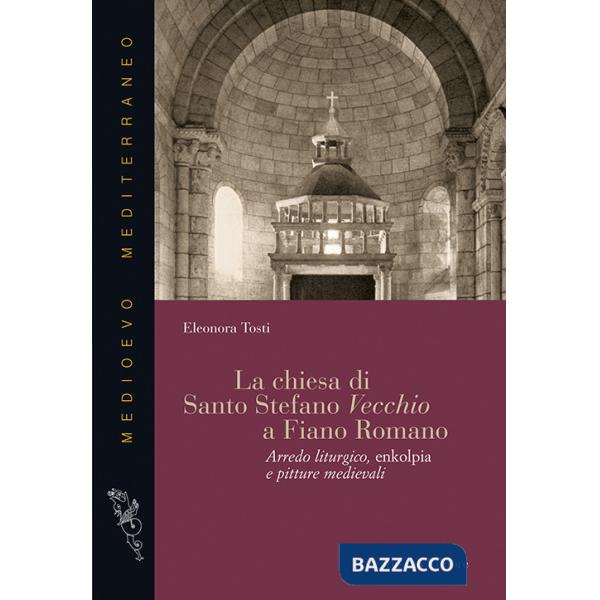 Chiesa di Santo Stefano Vecchio a Fiano Romano. Arredo liturgico, enkolpia e pitture medievali (La)