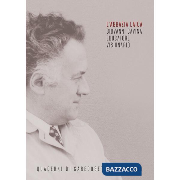 Abbazia laica. Giovanni Cavina educatore visionario (L')