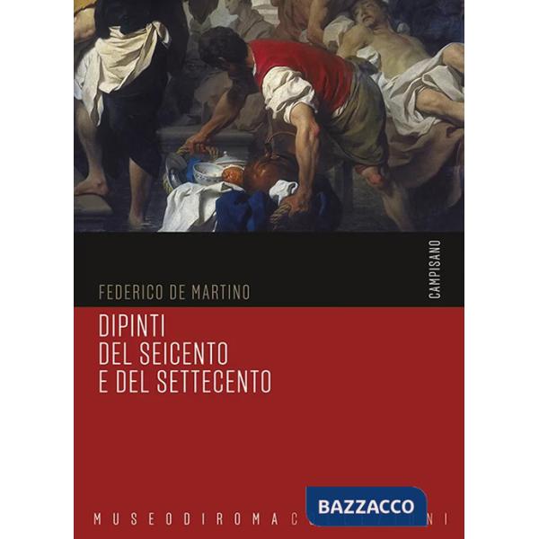 Dipinti del Seicento e del Settecento. Ediz. illustrata