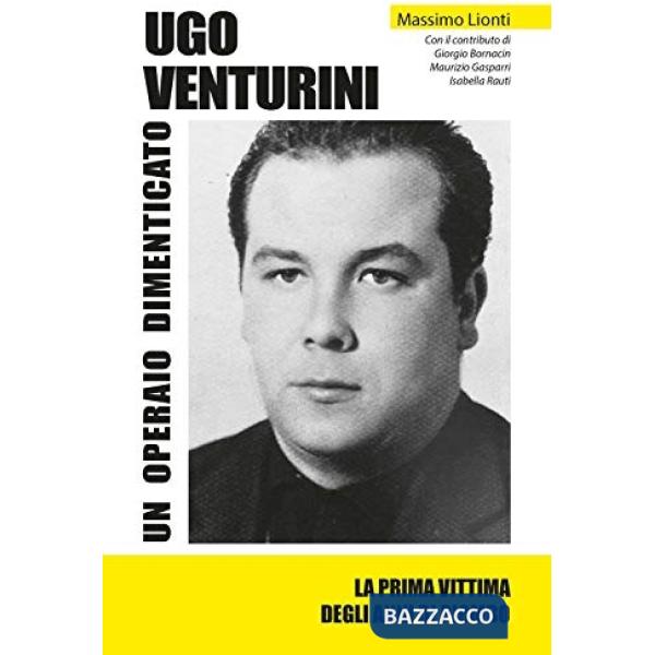 Ugo Venturini. Un operaio dimenticato. Ediz. integrale